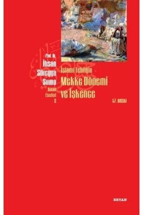 Islâmi Tebliğin Mekke Dönemi Ve Işkence / Prof. Dr. Ihsan Süreyya Sırma 107262