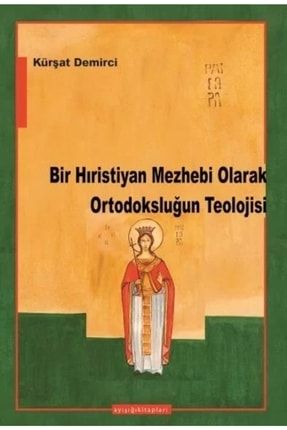 Bir Hıristiyan Mezhebi Olarak Ortodoksluğun Teolojisi 103574