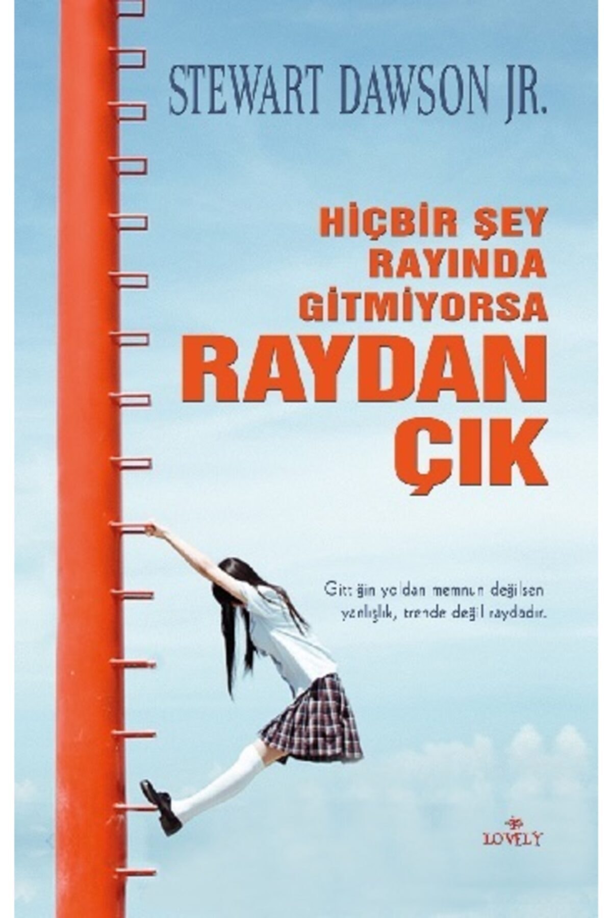 Hiçbir Şey Rayında Gitmiyorsa Raydan Çık Kitabı Lovely Book & Book Stewart Dawson Jr
