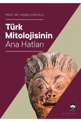 Türk Mitolojisinin Ana Hatları - Yaşar Çoruhlu 9786051559926 2-9786051559926