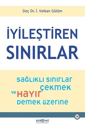 İyileştiren Sınırlar I. Volkan Gülüm Sağlıklı Sınırlar Çekmek ve Hayır Demek Üzerine 2-9786056950490