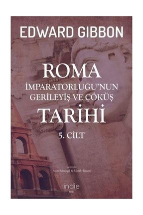 Roma İmparatorluğu'nun Gerileyiş ve Çöküş Tarihi 5. Cilt 9786050695939