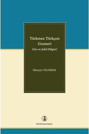 Türkmen Türkçesi Grameri ( Ses Ve Şekil Bilgisi) / Doç. Dr. Hüseyin Yıldırım 9789751745576