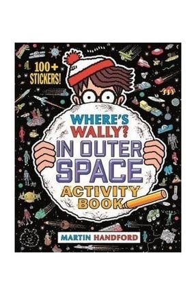 Wheres Wally? In Outer Space: Activity Book Martin Handford WHERES WALLY? IN OUTER SPACE: ACTİVİTY B