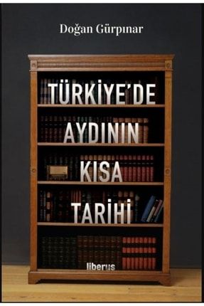 Türkiye'de Aydının Kısa Tarihi - Doğan Gürpınar 9786254432705 2-9786254432705