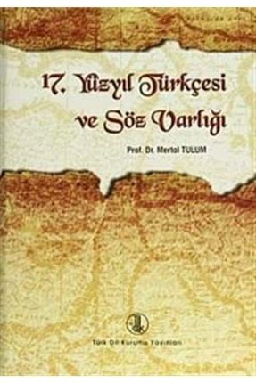 17. Yüzyıl Türkçesi ve Söz Varlığı 9789751624109