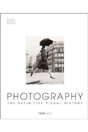 Photography: The Definitive Visual History 9781409346456
