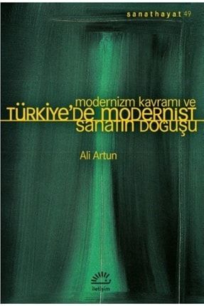 Modernizm Kavramı Ve Türkiye’de Modernist Sanatın Doğuşu - Ali Artun 9789750530463 2-9789750530463