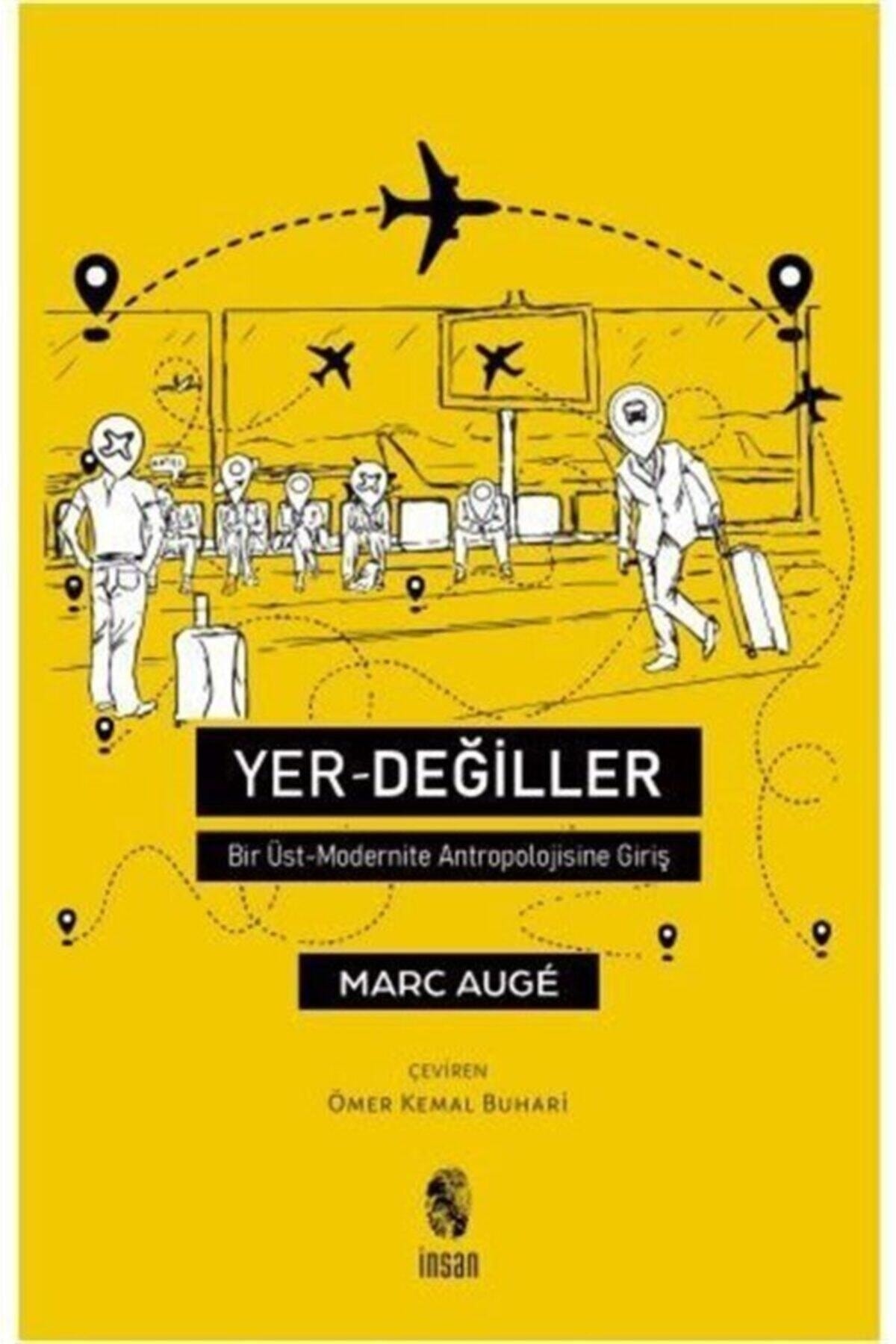 İnsan Yayınları Yer Değiller - Bir Üst Modernite Antropolojisine Giriş
