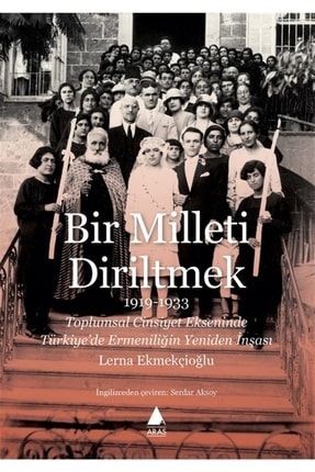 Bir Milleti Diriltmek 1919-1933 - Lerna Ekmekçioğlu 9786052100905 2-9786052100905