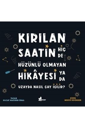 Kırılan Saatin Hiç De Hüzünlü Olmayan Hikayesi Ya Da Uzayda Nasıl Çay Içilir? 2-9789753484862