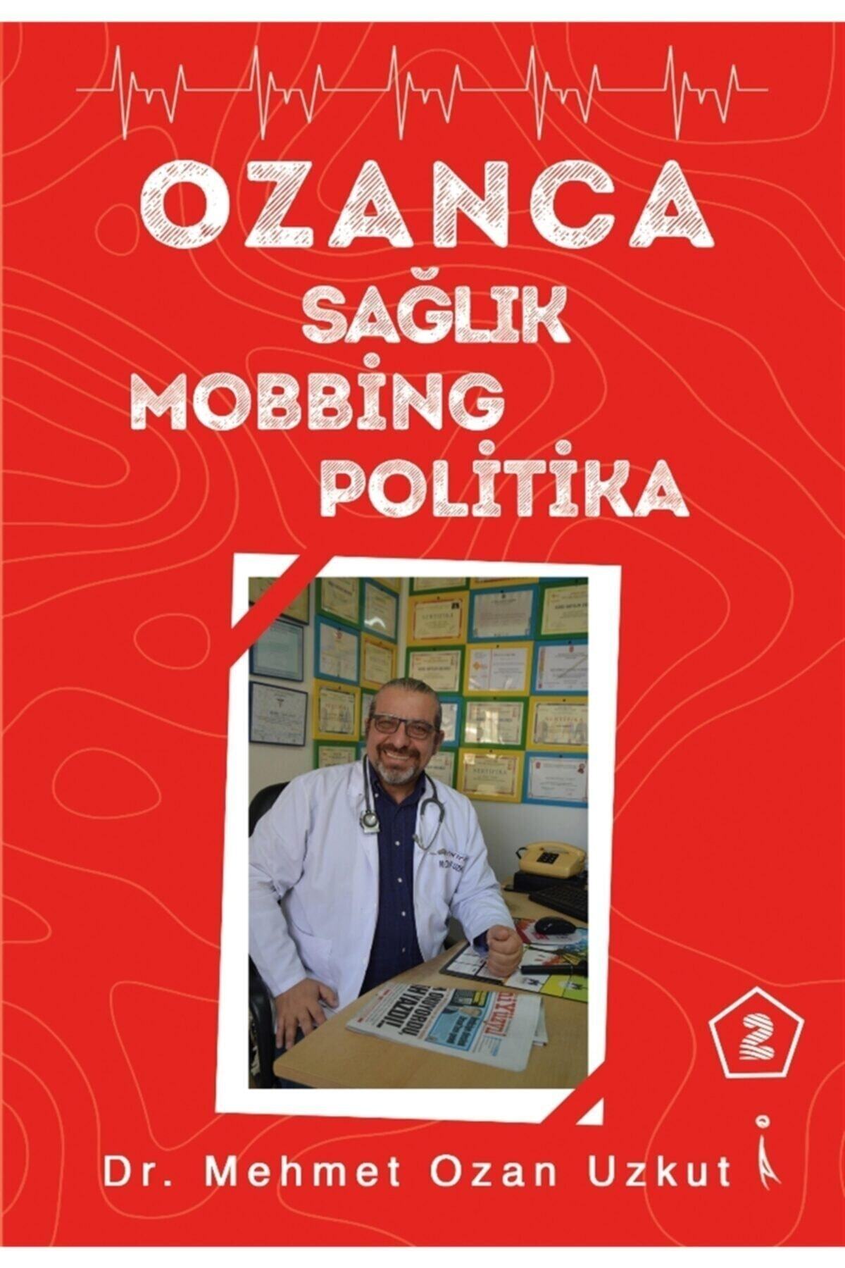 Ozanca Sağlık Mobbing Politika 2 - Mehmet Ozan Uzkut 9786053069065