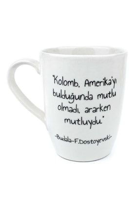 F. Dostoyevski: Kolomb Amerika'yı Bulduğunda Mutlu Olmadı, Ararken Mutluydu. Beyaz Parlak Oval Kupa KUED010