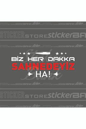 Araba Sticker Biz Her Dakka Sahnedeyiz Ha 032