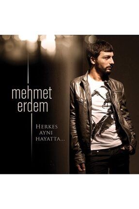 Mehmet Erdem - Herkes Aynı Hayatta - Cd 886919460728