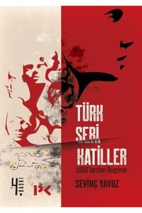 Türk Seri Katiller / 1960 ‘lardan Bugüne - Sevinç Yavuz 9789759968427