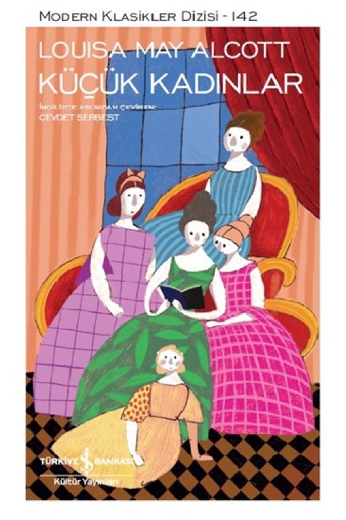 TÜRKİYE İŞ BANKASI KÜLTÜR YAYINLARI Küçük Kadınlar, Louisa May Alcott, , Küçük Kadınlar Kitabı, 328 Sayfa