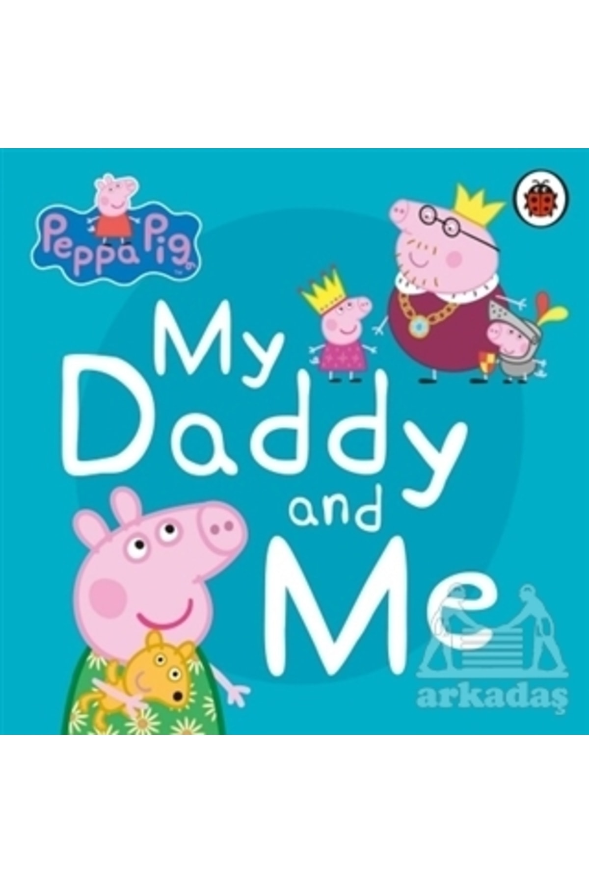 Ladybird Book Peppa Pig - My Daddy And Me