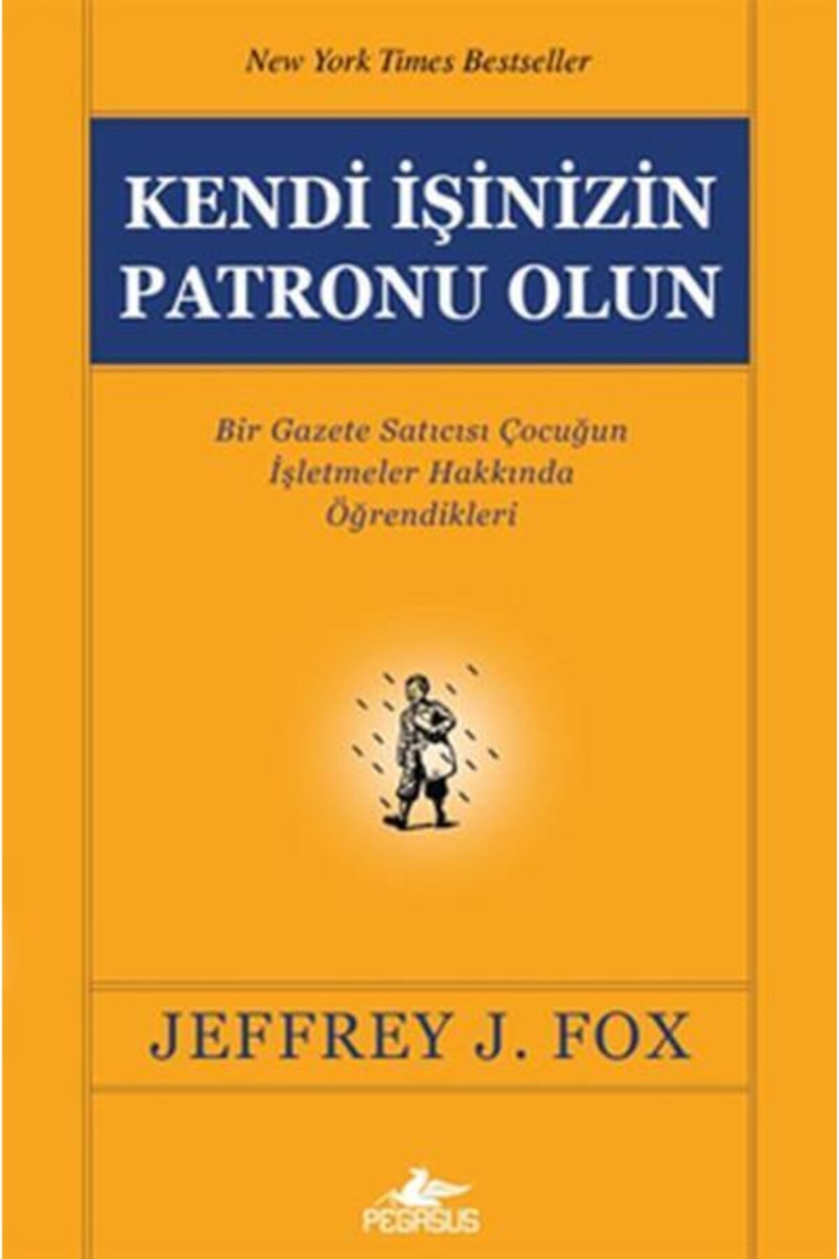Kendi Işinizin Patronu Olun - Jeffrey J. Fox