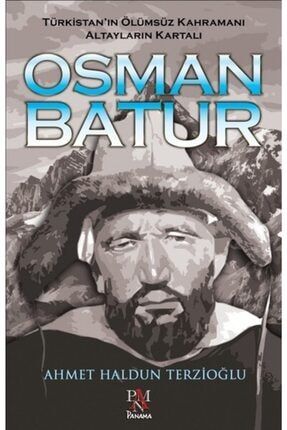 Türkistan'ın Ölümsüz Kahramanı Altayların Kartalı Osman Batur - Ahmet Haldun Terzioğlu Kİ1695