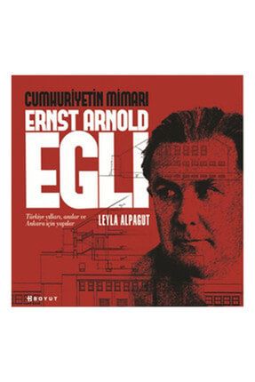 Cumhuriyetin Mimarı Ernst Arnold Egli - Leyla Alpagut 72557