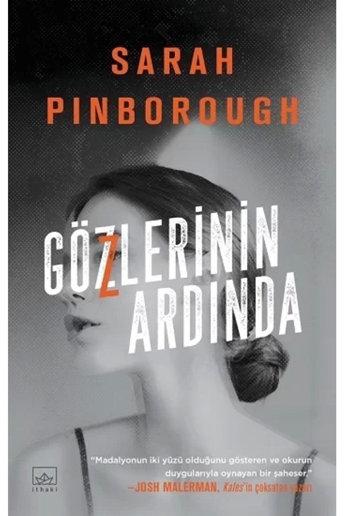 İthaki Yayınları Gözlerinin Ardında - Sarah Pinborough Fiyatı, Yorumları - TRENDYOL