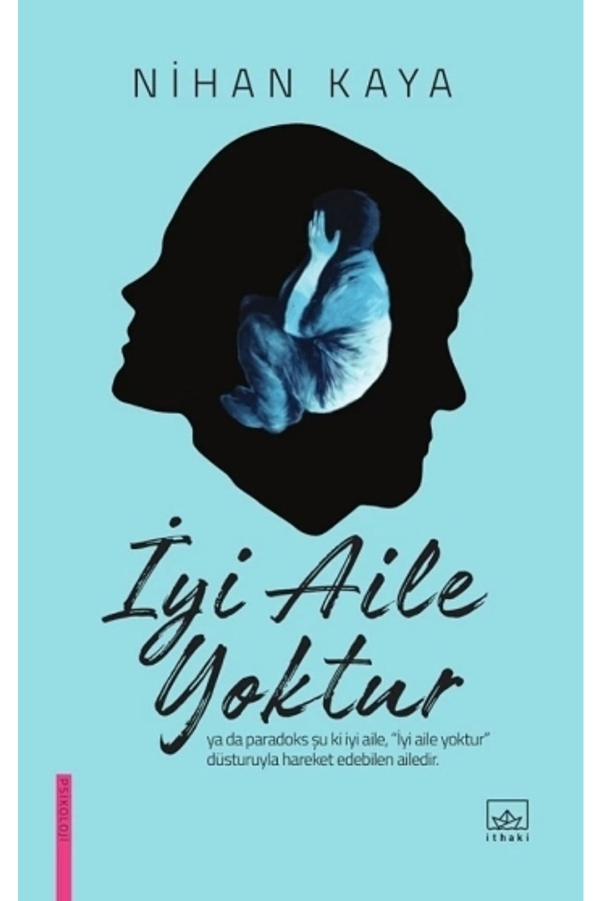 İthaki Yayınları Iyi Aile Yoktur - Nihan Kaya