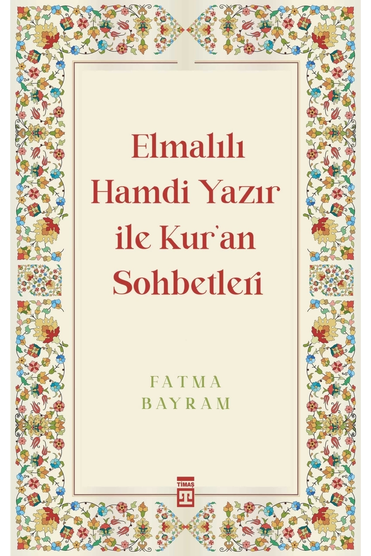 Timaş Yayınları Elmalılı Hamdi Yazır Ile Kuran Sohbetleri - Fatma Bayram -