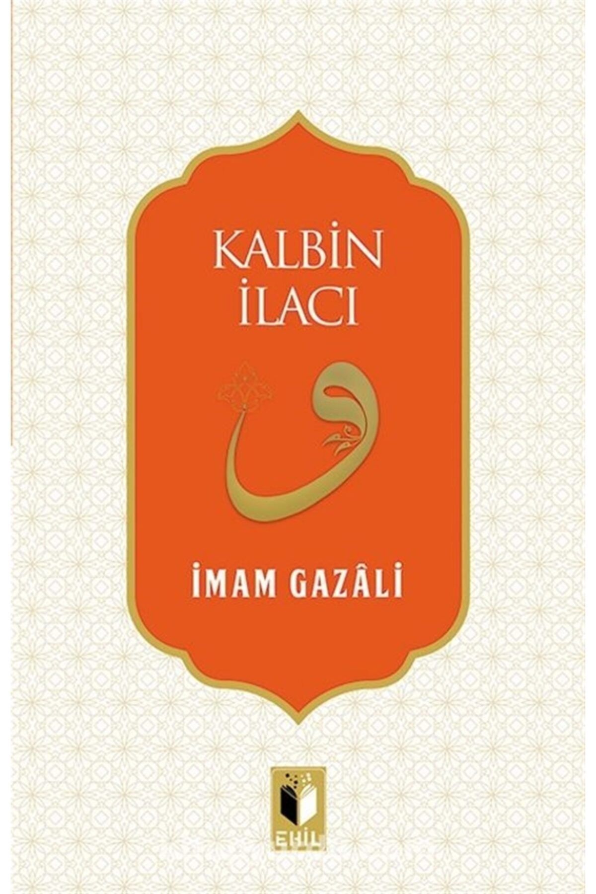 Ehil Yayınları Kalbin Ilacı Imam Gazali 9786257842259 Fiyatı