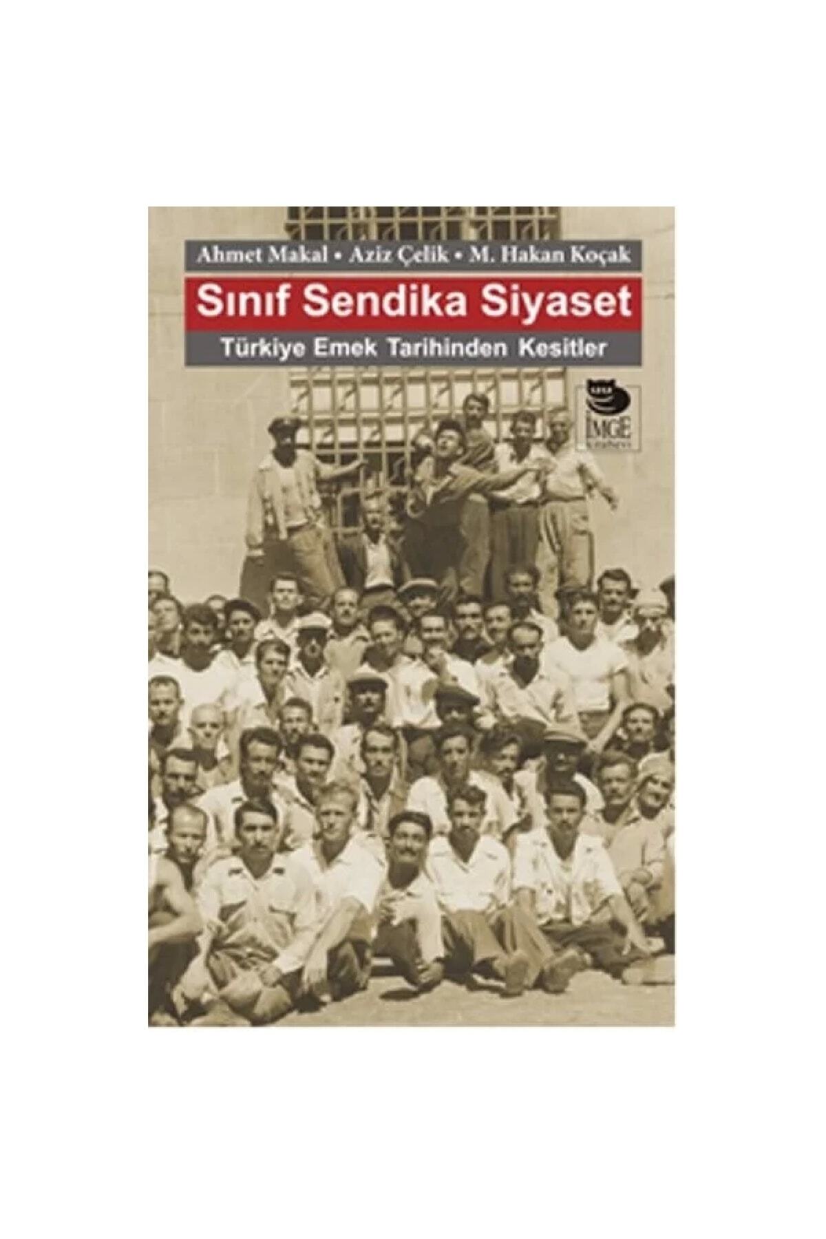 İmge Kitabevi Yayınları Sınıf Sendika Siyaset Türkiye Emek Tarihinden Kesitler