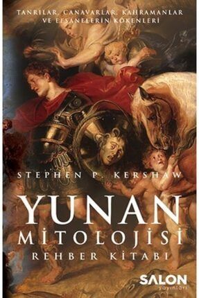 Yunan Mitolojisi Rehber Kitabı Tanrılar, Canavarlar, Kahramanlar Ve Efsanelerin Kökenleri 3484791