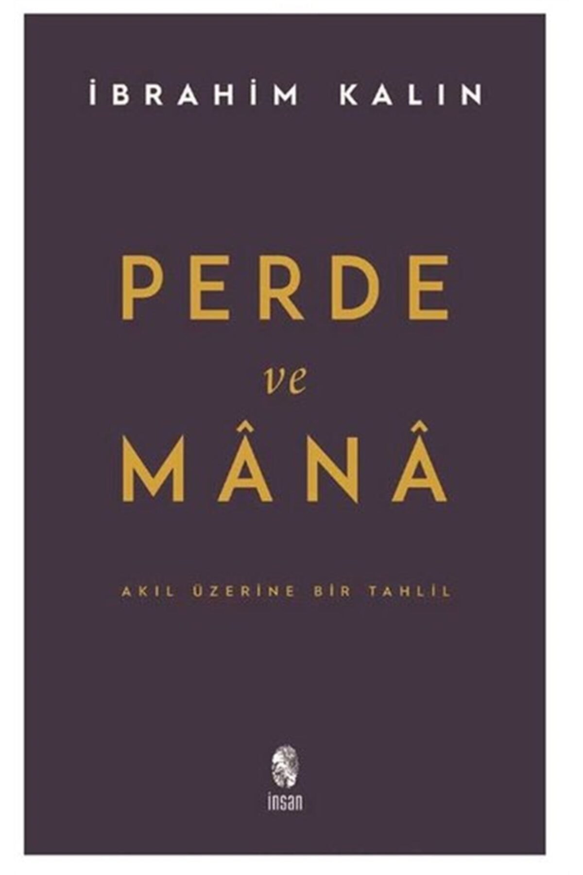 İnsan Yayınları Perde Ve Mana - Akıl Üzerine Bir Tahlil-İbrahim Kalın