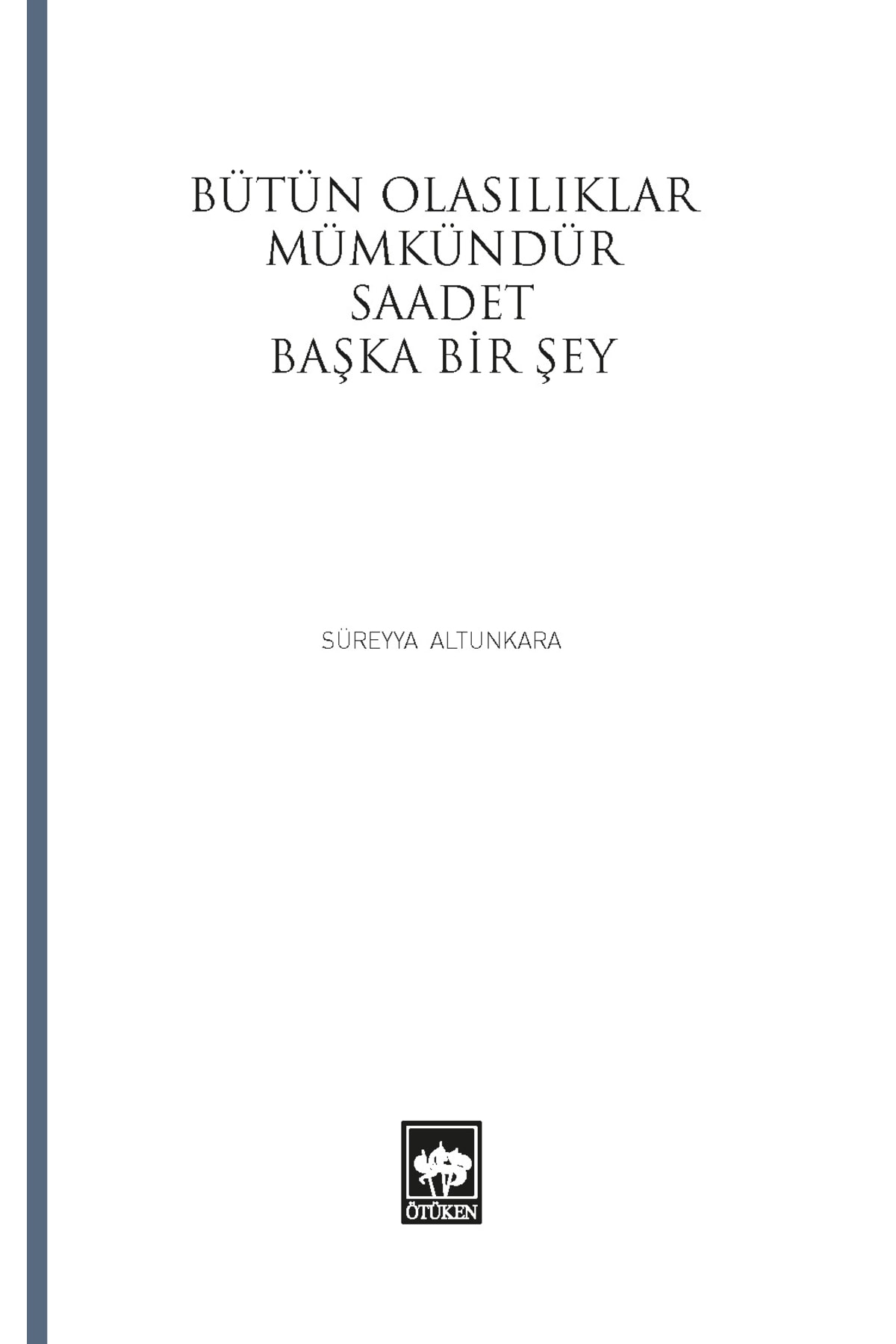 Bütün Olasılıklar Mümkündür Saadet Başka Bir Şey 2