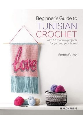 The Complete Beginners Guide to Crochet: Everything You Need to Know to  Start to Crochet