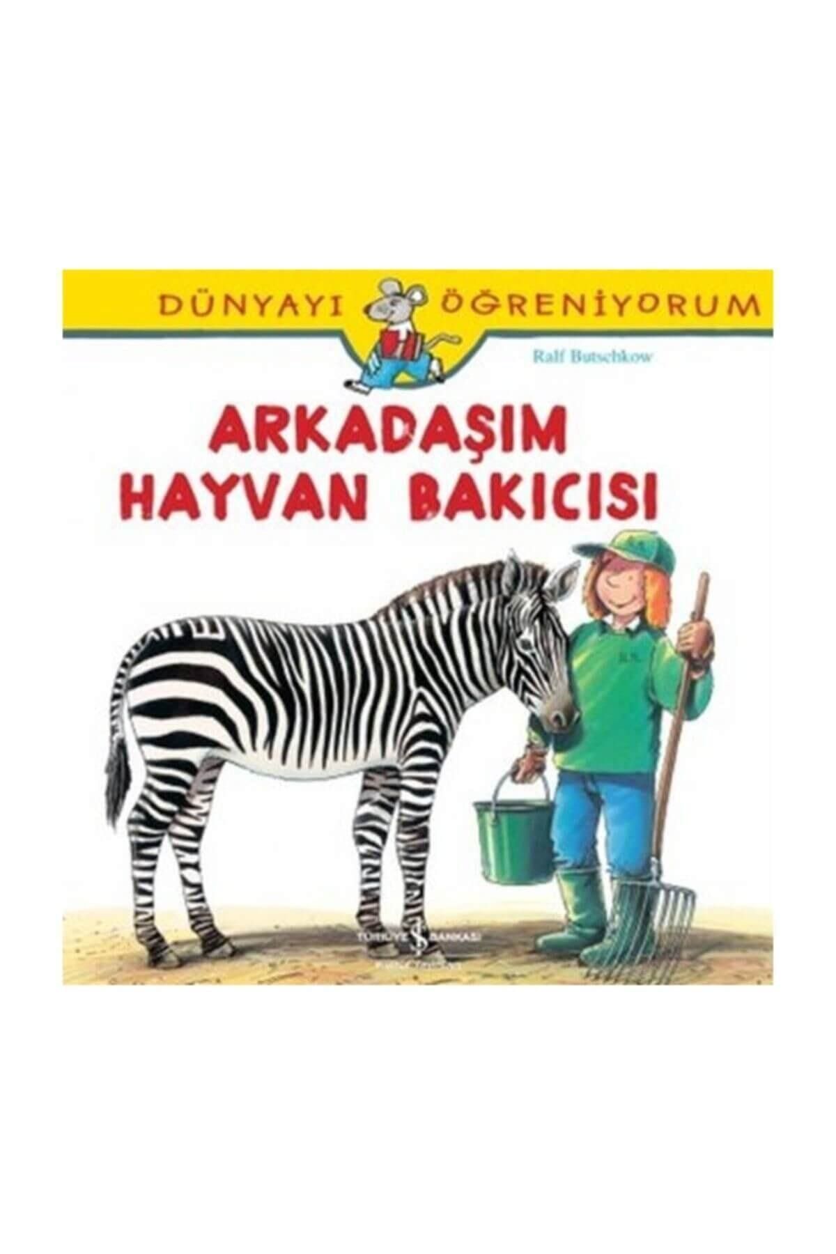 turkiye is bankasi kultur yayinlari arkadasim hayvan bakicisi dunyayi ogreniyorum fiyati yorumlari trendyol