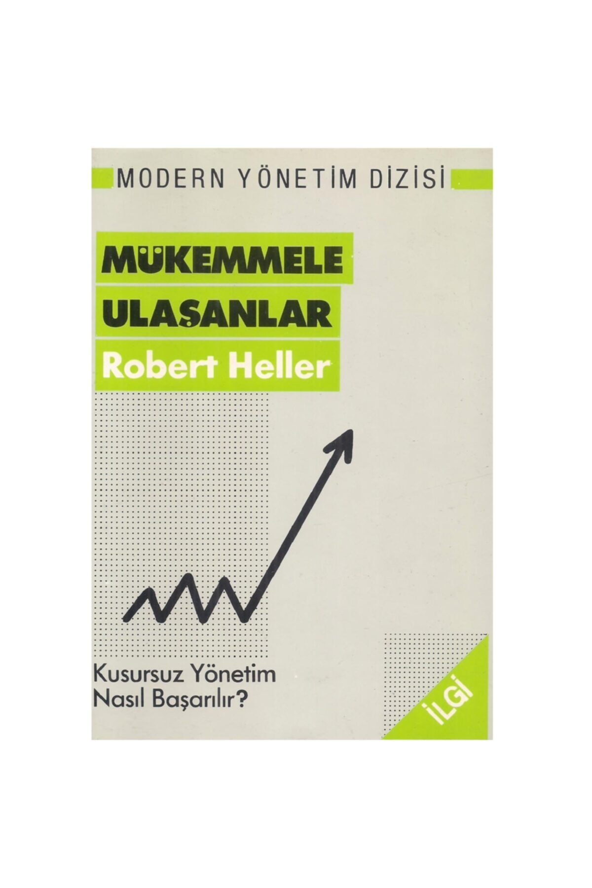 Mükemmele Ulaşanlar Kusursuz Yönetim Nasıl Başarılır? Robert Heller