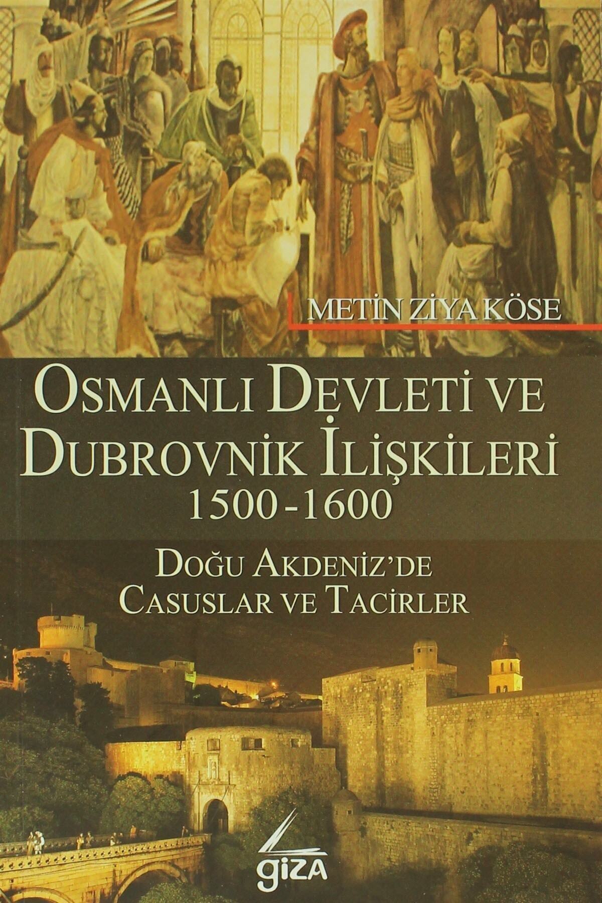 giza yayinlari osmanli devleti ve dubrovnik iliskileri 1500 1600 fiyati yorumlari trendyol