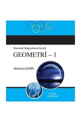 Matematik Olimpiyatlarına Hazırlık Geometri 1 - Palme PALME-145620