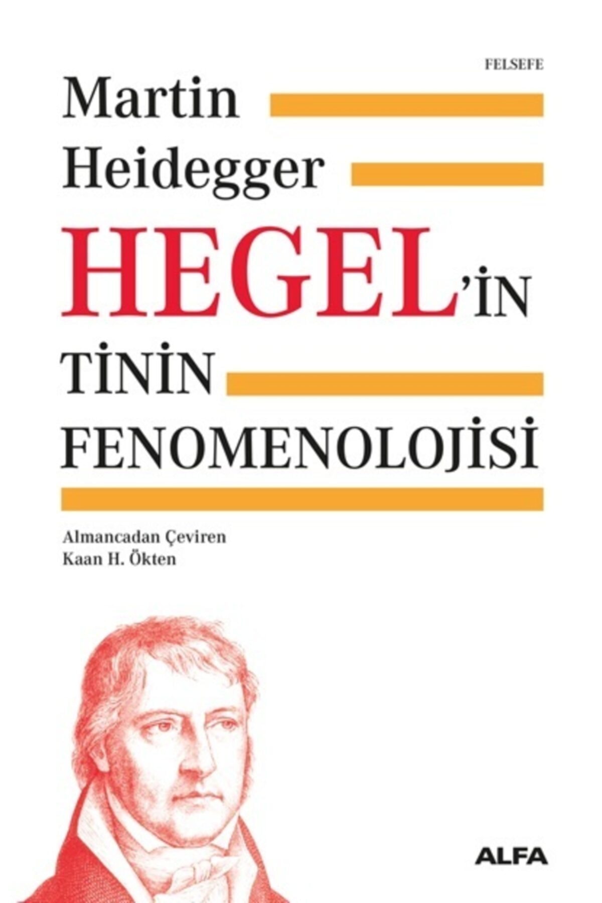 Alfa Yayınları Martin Heidegger Hegel’in Tinin Fenomenolojisi (ciltli) Felsefe Düşünce Kitabı Türkçe Ciltli