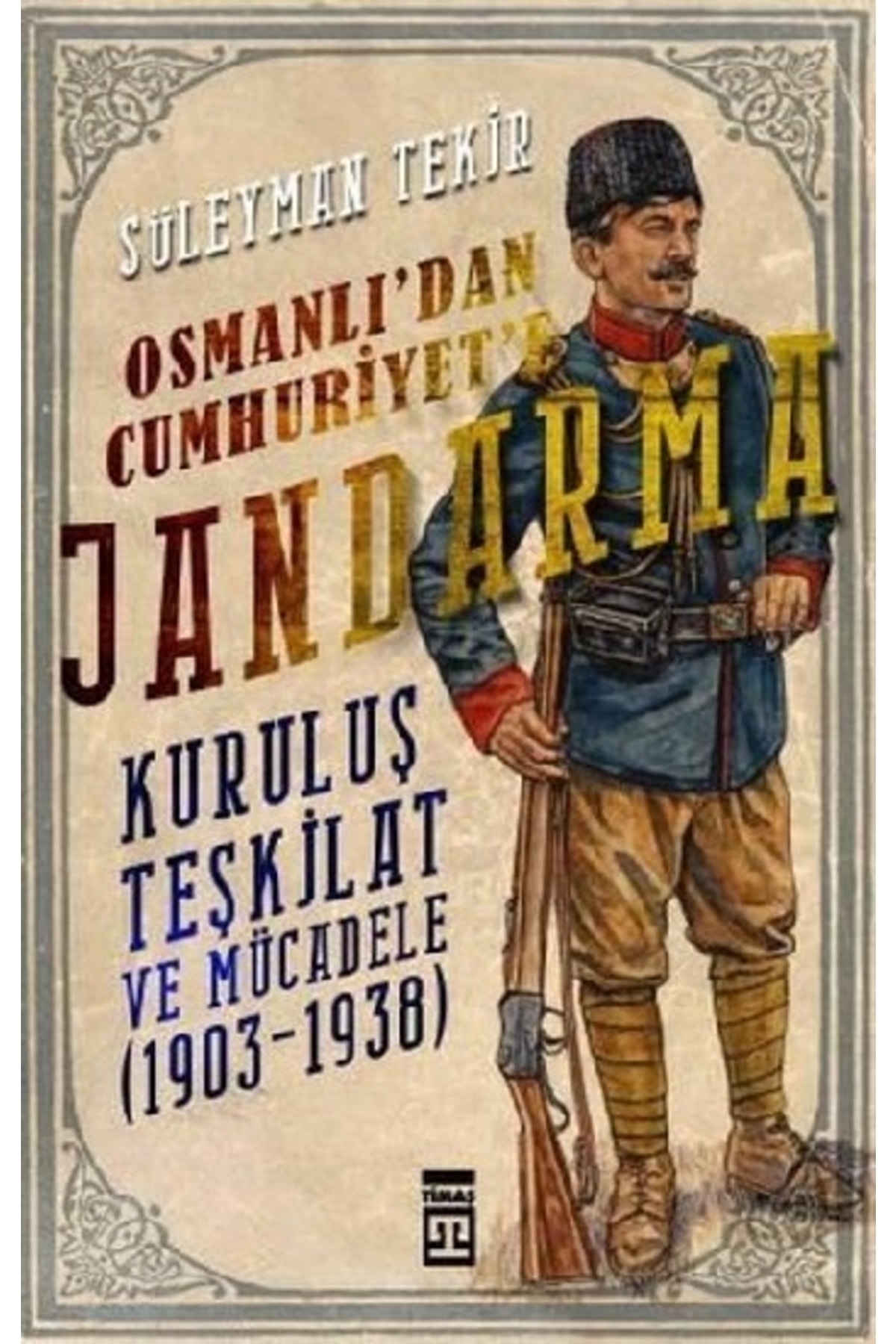 Timaş Yayınları Osmanlı'dan Cumhuriyet'e Jandarma