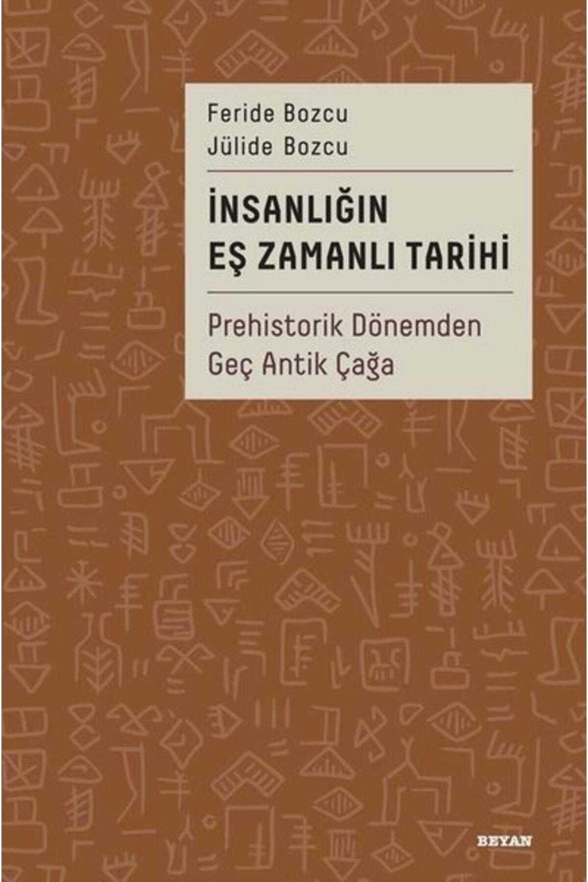 Beyan Yayınları Insanlığın Eş Zamanlı Tarihi - Prehistorik Dönemden Geç Antik Çağa