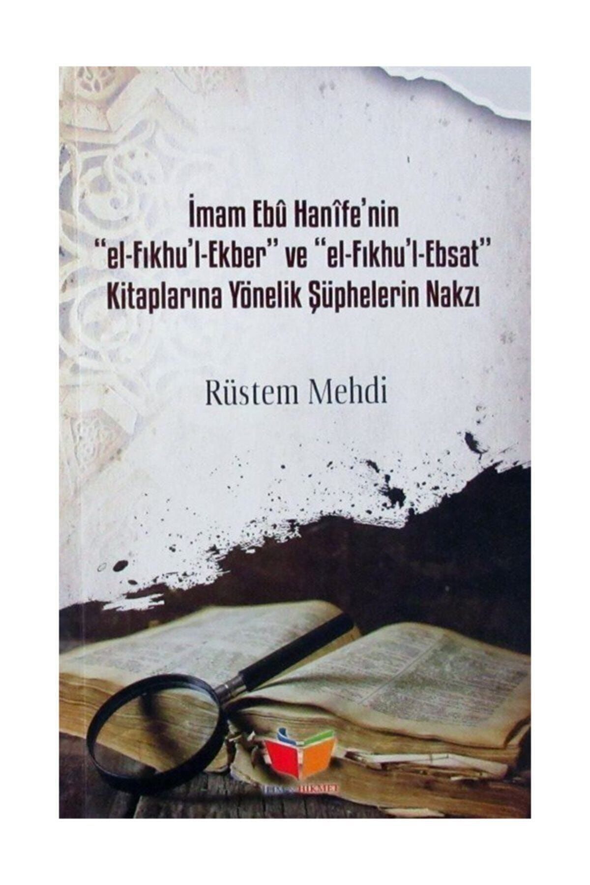 ilim ve hikmet yayinlari imam ebu hanife nin el fikhu l ekber ve el fikhu l ebsat kitaplarina yonelik suphelerin nakzi fiyati yorumlari trendyol