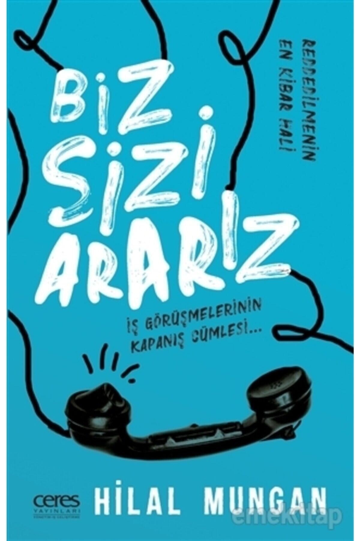 Biz Sizi Ararız Iş Görüşmelerinin Kapanış Cümlesi - Hilal Mungan 9786257908719