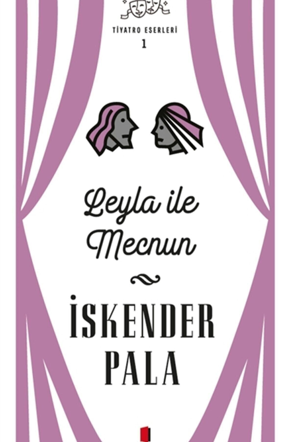 Leyla Ile Mecnun - Tiyatro Eserleri 1 - Iskender Pala 9786057838759