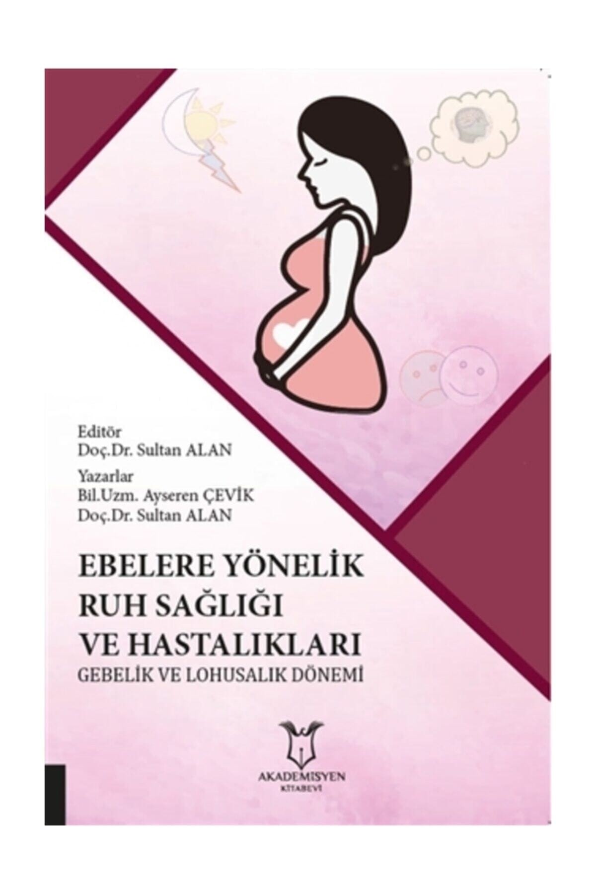 Ebelere Yönelik Ruh Sağlığı Ve Hastalıkları: Gebelik Ve Lohusalık Dönemi