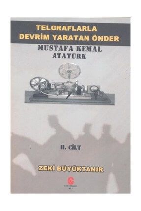 Telgraflarla Devrim Yaratan Önder Mustafa Kemal Atatürk 2. Cilt 257297