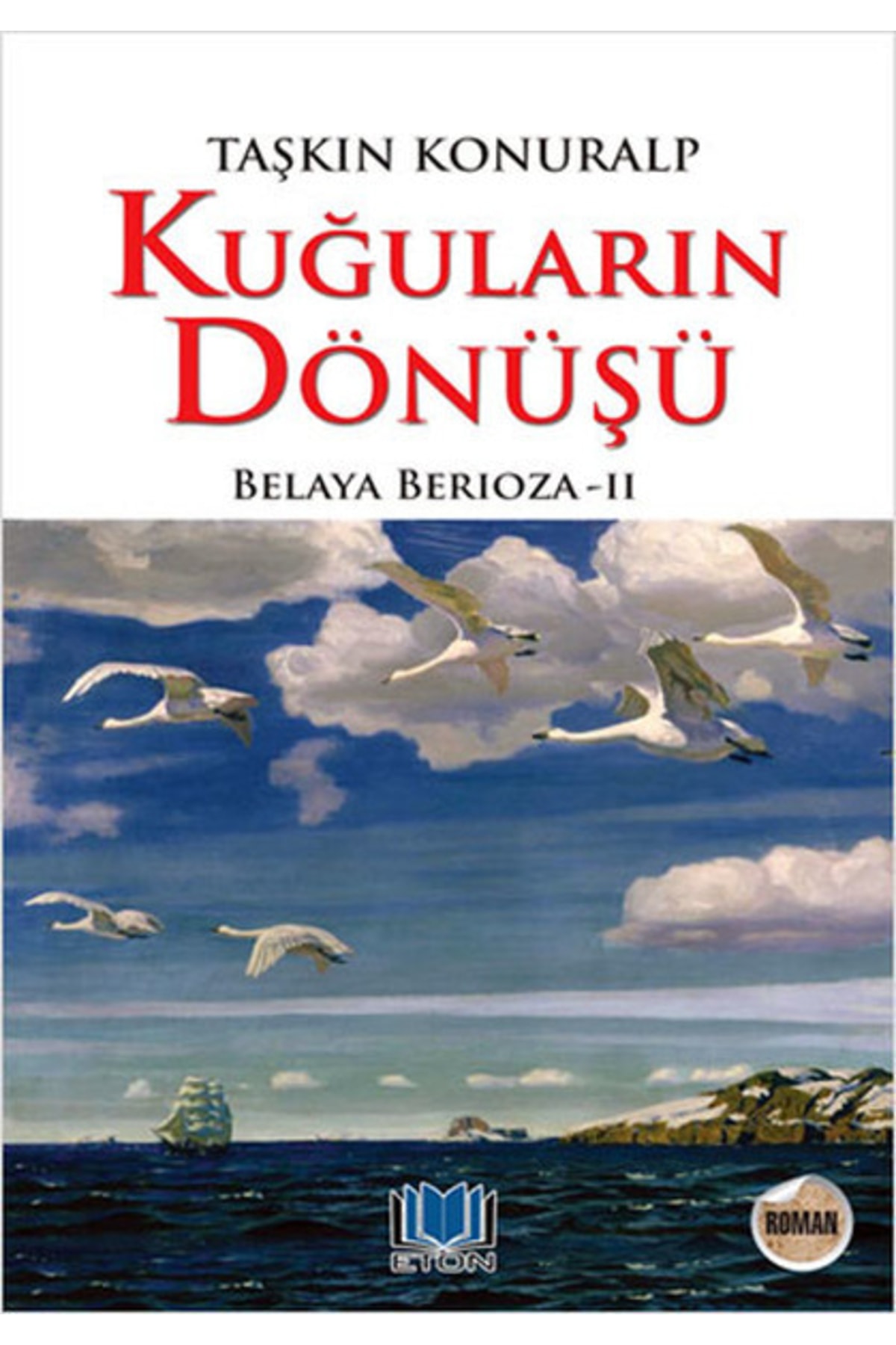 Kuğuların Dönüşü Belaya Berioza 2 Taşkın Konuralp Eton Yayınları