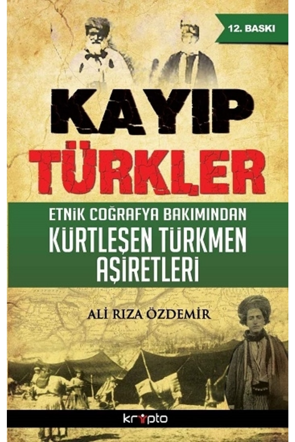 Kripto Basım Yayın Kayıp Türkler Etnik Coğrafya Bakımından Kürtleşen Türkmen Aşiretleri