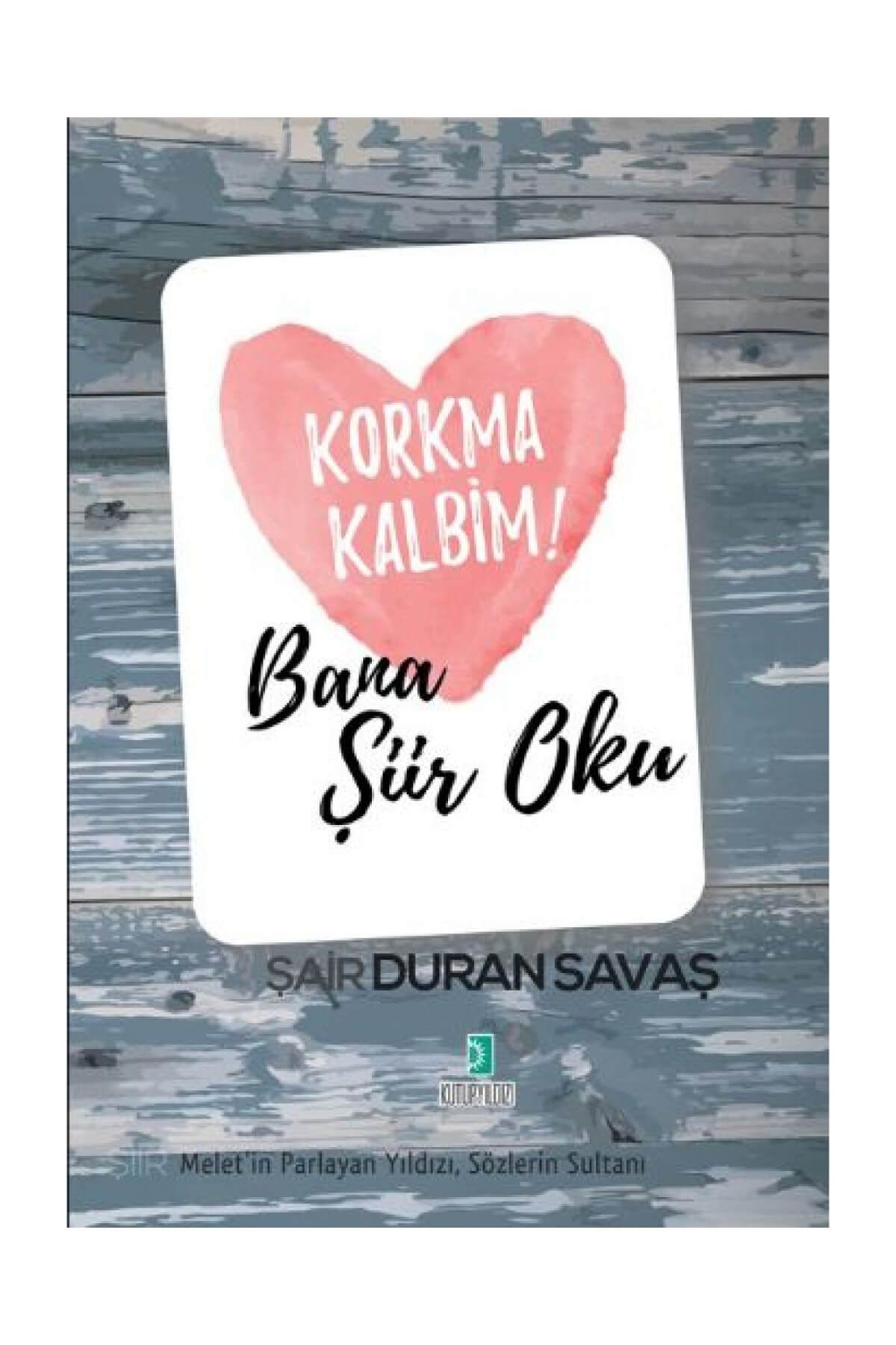 kutup yildizi yayinlari korkma kalbim bana siir oku duran savas fiyati yorumlari trendyol