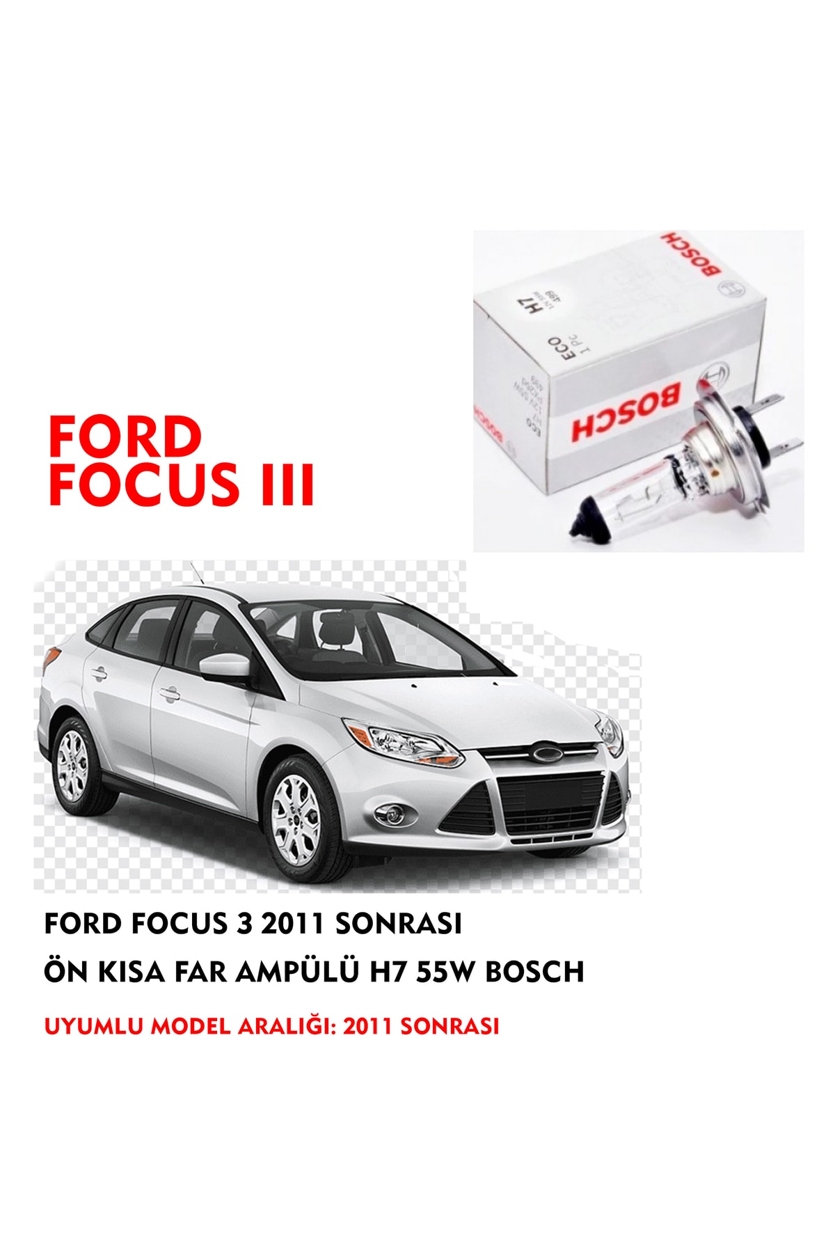 Bosch Ford Focus 3 2011 Sonrası Ön Kısa Far Ampülü H7 55w